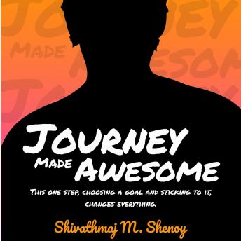 JOURNEY MADE AWESOME: THIS ONE STEP, CHOOSING A GOAL AND STICKING TO IT, CHANGES EVERYTHING.