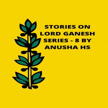 Stories on lord Ganesh series - 8: from various sources of Ganesh purana