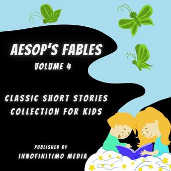 Aesop’s Fables Volume 4: Classic Short Stories Collection for kids
