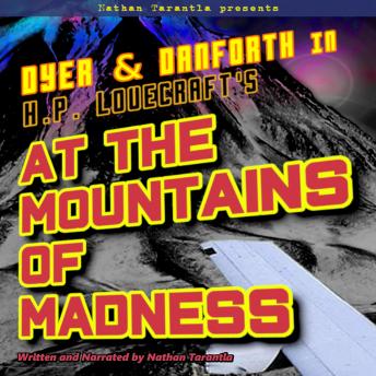 Nathan Tarantla Presents Dyer & Danforth in H.P. Lovecraft's At the Mountains of Madness