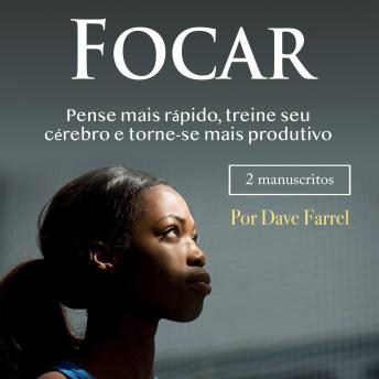 [Portuguese] - Focar: Pense mais rápido, treine seu cérebro e torne-se mais produtivo