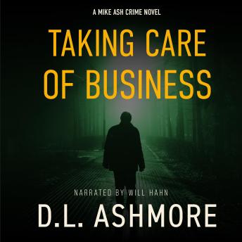 Taking Care Of Business: A Mike Ash Crime Novel, D. L. Ashmore, Dl Ashmore