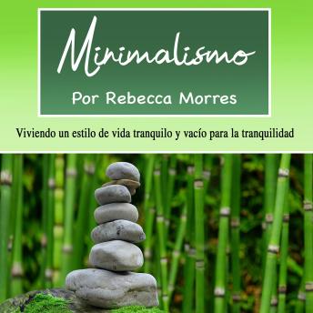 [Spanish] - Minimalismo: Viviendo un estilo de vida tranquilo y vacío para la tranquilidad