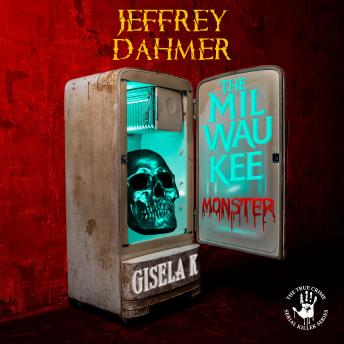 Download Jeffrey Dahmer: The Milwaukee Monster by Gisela K.