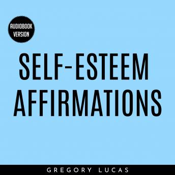 Self-Esteem Affirmations, Audio book by Gregory Lucas