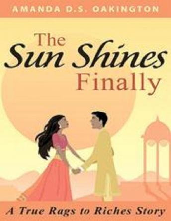 The Sun Shines Finally - A true Rags to Riches Story