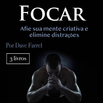 [Portuguese] - Focar: Afie sua mente criativa e elimine distrações