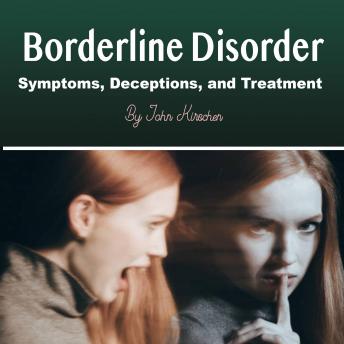 Borderline Disorder: Symptoms, Deceptions, and Treatment