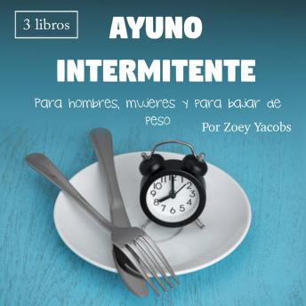 [Spanish] - Ayuno intermitente: Para hombres, mujeres y para bajar de peso