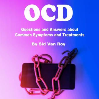 OCD: Questions and Answers about Common Symptoms and Treatments