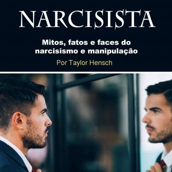 [Portuguese] - Narcisista: Mitos, fatos e faces do narcisismo e manipulação