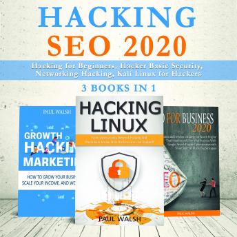 HACKING SEO 2020: Seo Business and Hacking with Linux for Beginners 3 BOOK IN 1