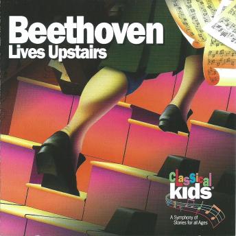 Listen Beethoven Lives Upstairs: A Tale of Genius & Childhood By Classical Kids Audiobook audiobook