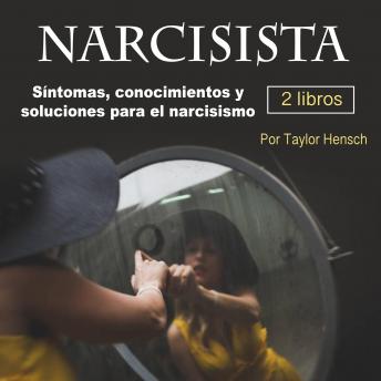 Narcisista: Síntomas, conocimientos y soluciones para el narcisismo