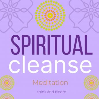 Spiritual Cleanse Meditation: detox your brain, chakra clearing, aura cleansing, reboot your system, balance your energy field, rejuvenate after busy days, calm your mind & emotions, deep meditation series