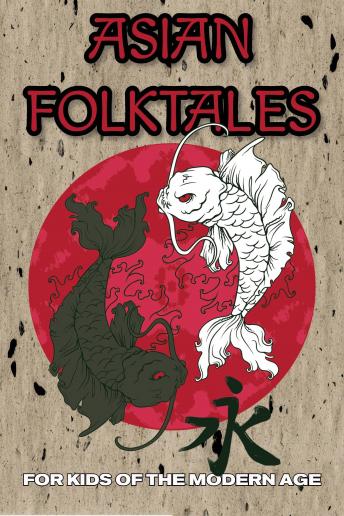 Asian Folktales: For Kids of the Modern Age