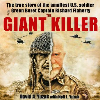 Download Giant Killer: The incredible true story a 4' 9' 97lb man who achieved the impossible by becoming a Green Beret Captain and war hero. by David Yuzuk