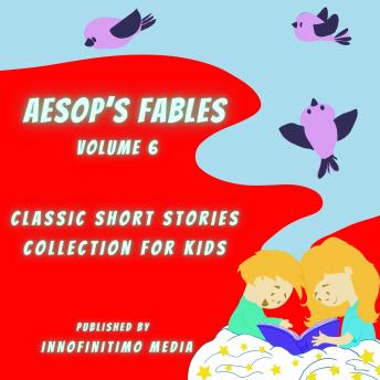 Aesop’s Fables Volume 6: Classic Short Stories Collection for kids
