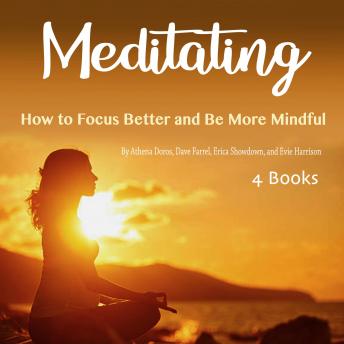 Meditating: How to Focus Better and Be More Mindful