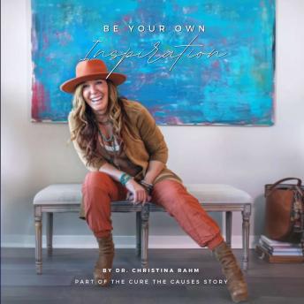 Be Your Own Inspiration: Part of the Cure the Causes Story