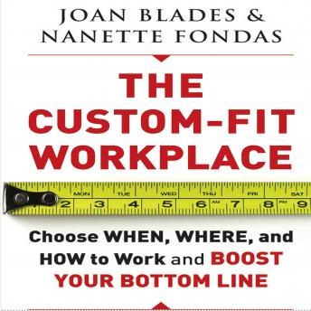 The Custom-Fit Workplace: Choose When, Where, and How to Work and Boost Your Bottom Line