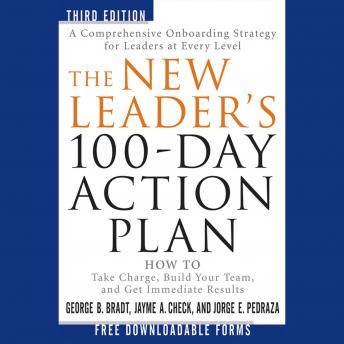 The New Leader's 100-Day Action Plan: How to Take Charge, Build Your Team, and Get Immediate Results