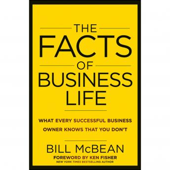 The Facts of Business Life: What Every Successful Business Owner Knows that You Don?t