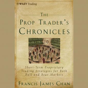 Prop Trader's Chronicles: Short-Term Proprietary Trading Strategies for Both Bull and Bear Markets sample.