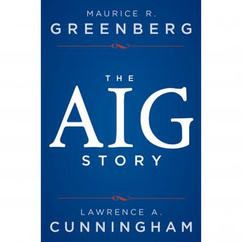 Download AIG Story, + Website by Lawrence A. Cunningham, Maurice R. Greenberg