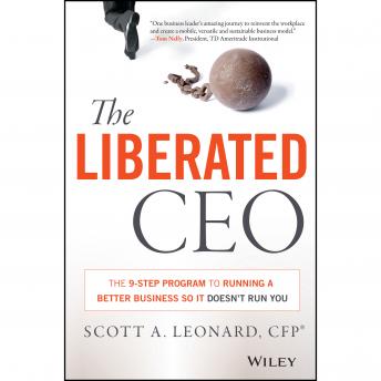 The Liberated CEO: The 9-Step Program to Running a Better Business so it Doesn't Run You