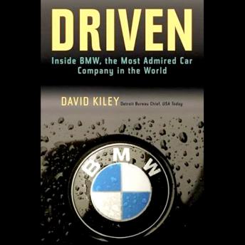 Driven: Inside BMW, the Most Admired Car Company in the World
