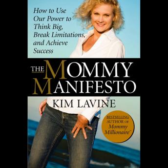 The Mommy Manifesto: How to Use Our Power to Think Big, Break Limitations and Achieve Success
