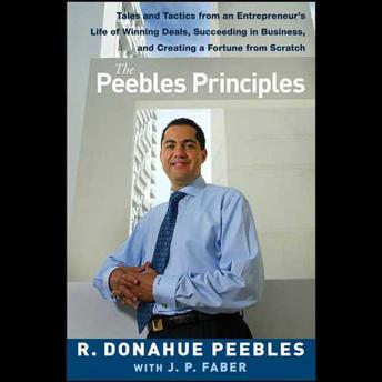 Peebles Principles: Tales and Tactics from an Entrepreneur's Life of Winning Deals, Succeeding in Business, and Creating a Fortune from Scratch sample.