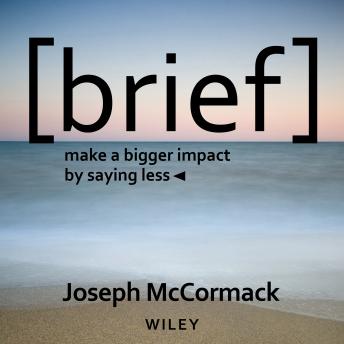 Brief: Make a Bigger Impact by Saying Less