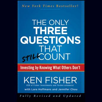 The Only Three Questions That Still Count: Investing By Knowing What Others Don't