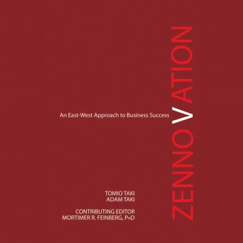 Download Zennovation: An East-West Approach to Business Success by Mortimer R. Feinberg, Adam Taki, Tomio Taki