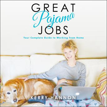 Listen Great Pajama Jobs: Your Complete Guide to Working from Home By Kerry Hannon Audiobook audiobook