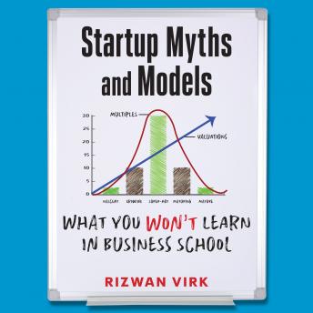 Startup Myths and Models: What You Won't Learn in Business School