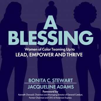 Blessing: Women of Color Teaming Up to Lead, Empower and Thrive, Bonita C. Stewart, Jacqueline Adams