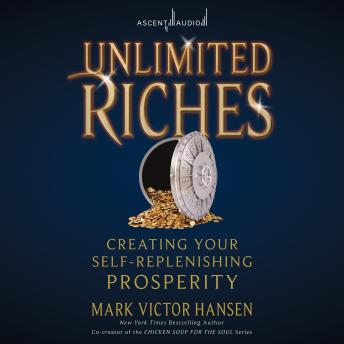 Unlimited Riches: Creating Your Self Replenishing Prosperity