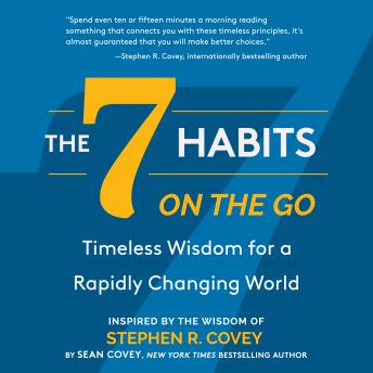 Download 7 Habits On the Go: Timeless Wisdom for a Rapidly Changing World by Stephen R. Covey, Sean Covey