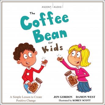 Coffee Bean for Kids: A Simple Lesson to Create Positive Change, Audio book by Jon Gordon, Damon West