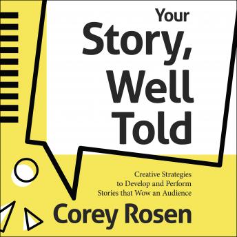 Your Story, Well Told!: Creative Strategies to Develop and Perform Stories that Wow an Audience, Audio book by Corey Rosen