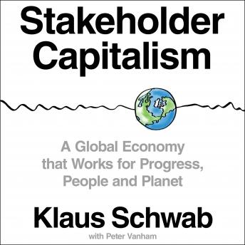 Stakeholder Capitalism: A Global Economy that Works for Progress, People and Planet