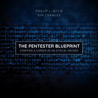 Listen The Pentester BluePrint: Starting a Career as an Ethical Hacker By Kim Crawley Audiobook audiobook