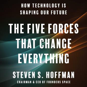Five Forces That Change Everything: How Technology is Shaping Our Future details