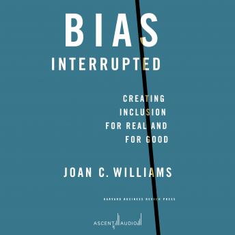 Bias Interrupted: Creating Inclusion For Real and For Good