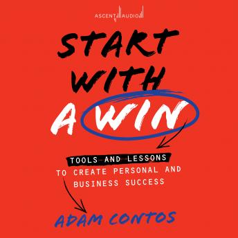 Start with a Win: Tools and Lessons to Create Personal and Business Success - Adam Contos episode artwork