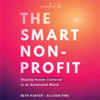 The Smart Nonprofit: Staying Human-Centered in An Automated World