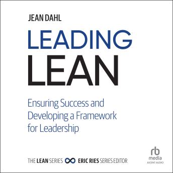 Leading Lean: Ensuring Success and Developing a Framework for Leadership